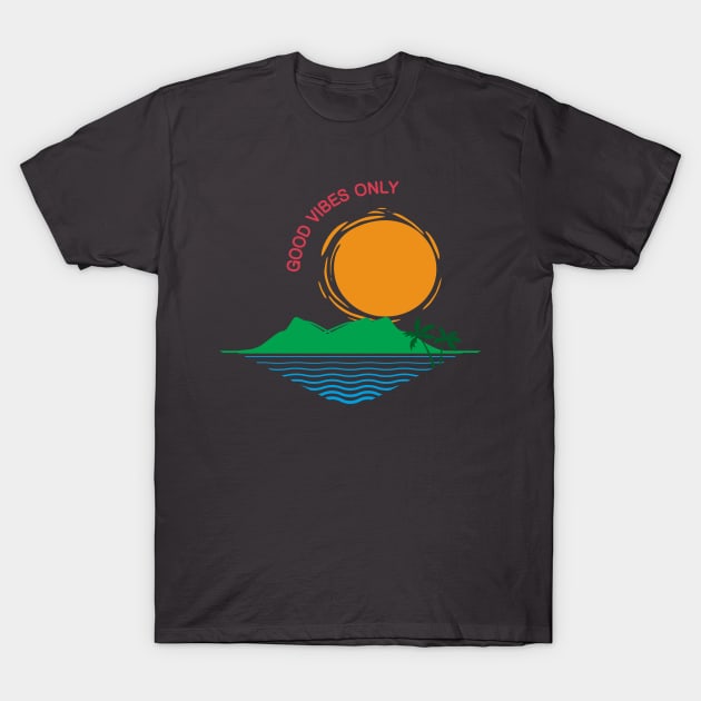 Good Vibes Only T-Shirt by 99sunvibes